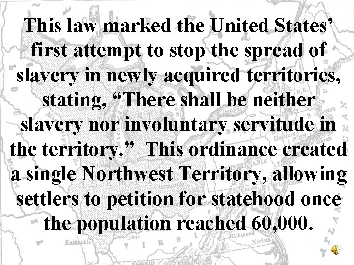 This law marked the United States’ first attempt to stop the spread of slavery