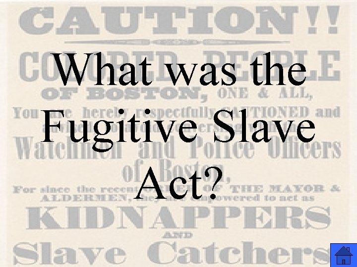 What was the Fugitive Slave Act? 