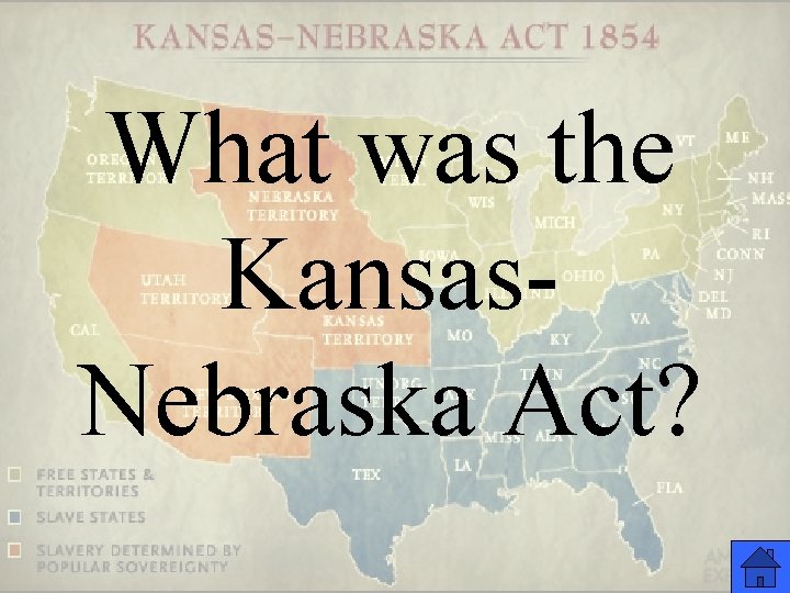 What was the Kansas. Nebraska Act? 