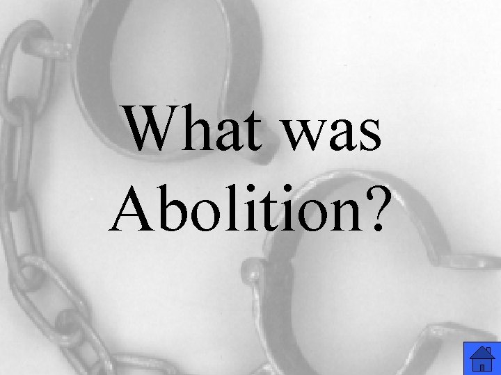 What was Abolition? 