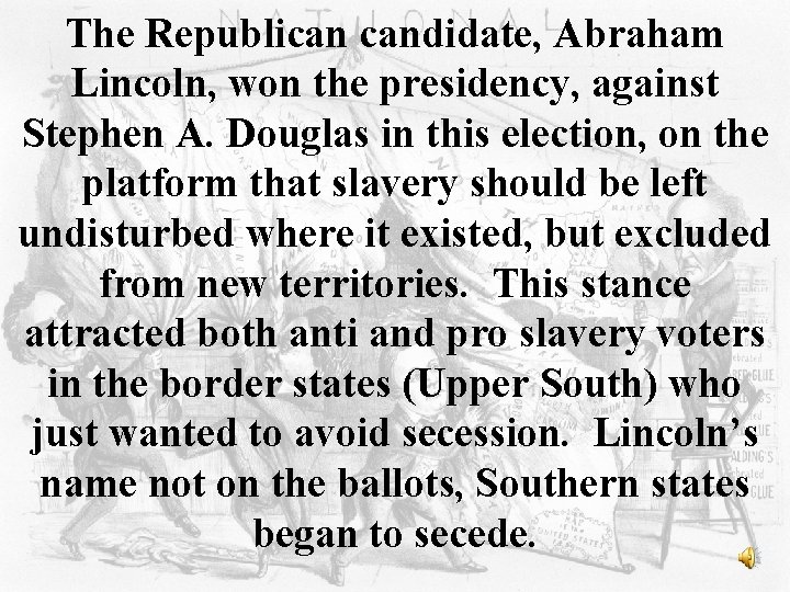 The Republican candidate, Abraham Lincoln, won the presidency, against Stephen A. Douglas in this