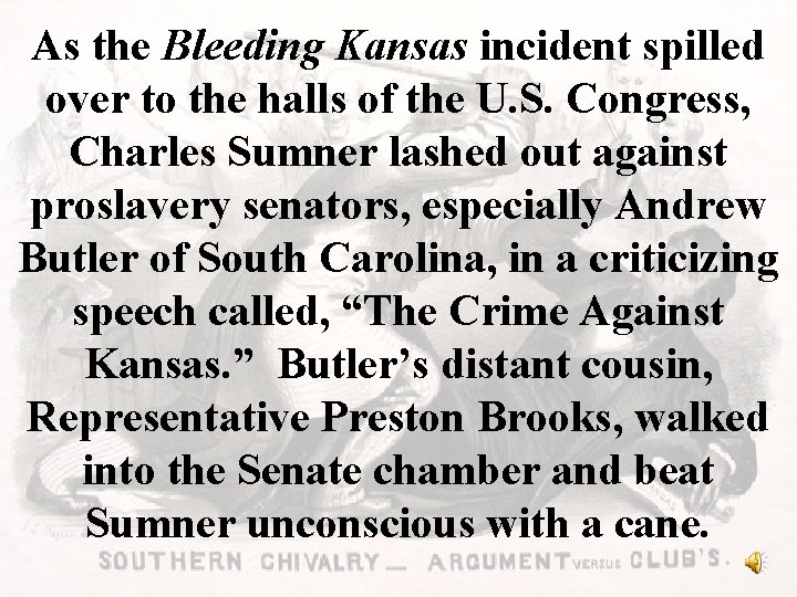 As the Bleeding Kansas incident spilled over to the halls of the U. S.