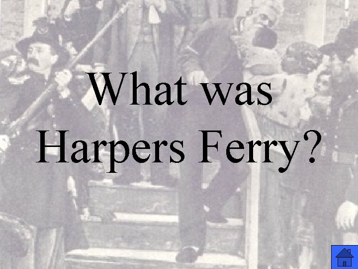 What was Harpers Ferry? 