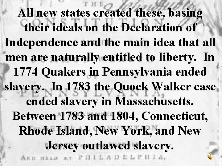 All new states created these, basing their ideals on the Declaration of Independence and