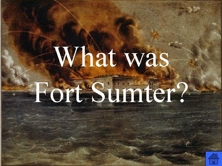 What was Fort Sumter? 