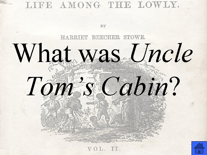 What was Uncle Tom’s Cabin? 