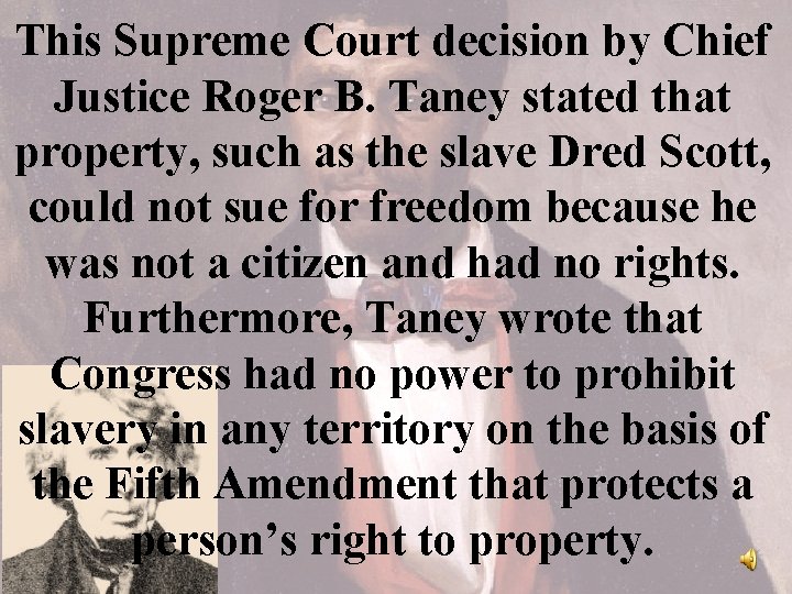 This Supreme Court decision by Chief Justice Roger B. Taney stated that property, such