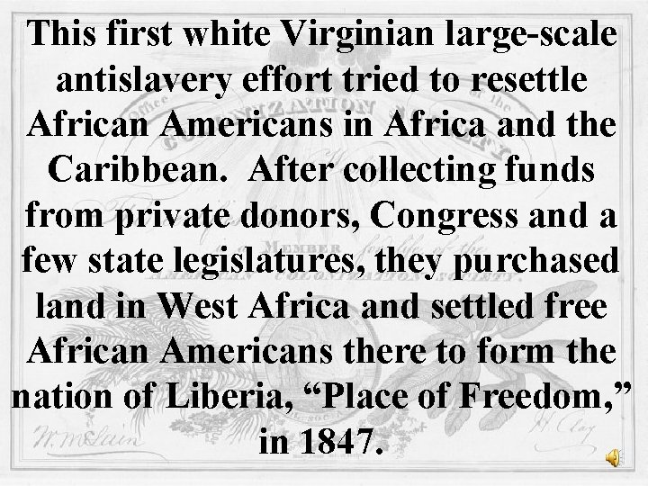 This first white Virginian large-scale antislavery effort tried to resettle African Americans in Africa