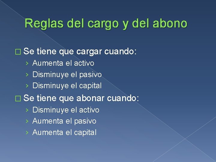 Reglas del cargo y del abono � Se tiene que cargar cuando: › Aumenta