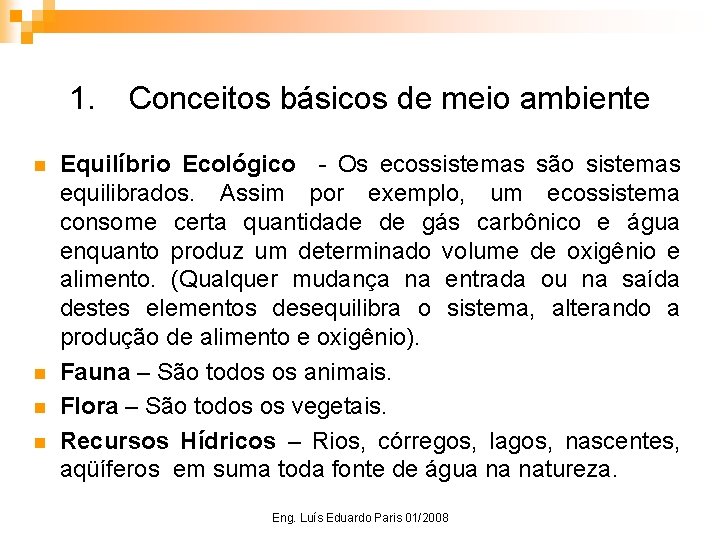 1. n n Conceitos básicos de meio ambiente Equilíbrio Ecológico - Os ecossistemas são