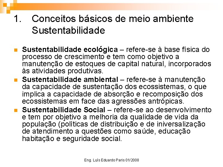 1. n n n Conceitos básicos de meio ambiente Sustentabilidade ecológica – refere-se à