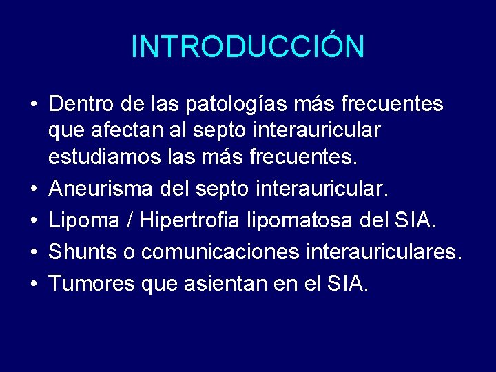 INTRODUCCIÓN • Dentro de las patologías más frecuentes que afectan al septo interauricular estudiamos