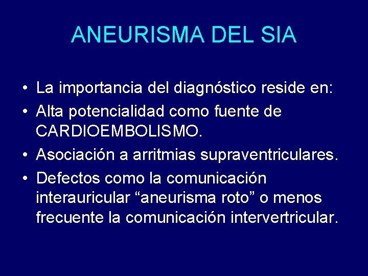 ANEURISMA DEL SIA • La importancia del diagnóstico reside en: • Alta potencialidad como