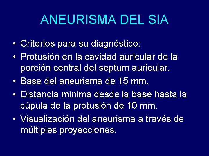 ANEURISMA DEL SIA • Criterios para su diagnóstico: • Protusión en la cavidad auricular