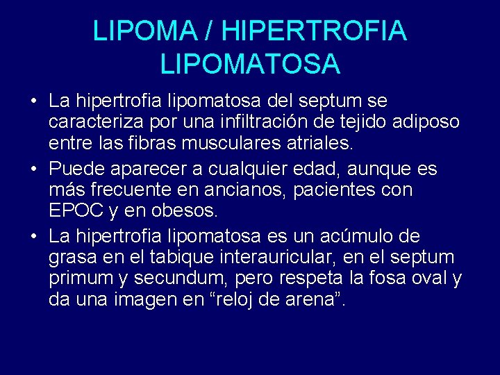 LIPOMA / HIPERTROFIA LIPOMATOSA • La hipertrofia lipomatosa del septum se caracteriza por una