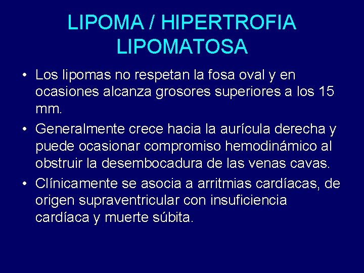 LIPOMA / HIPERTROFIA LIPOMATOSA • Los lipomas no respetan la fosa oval y en