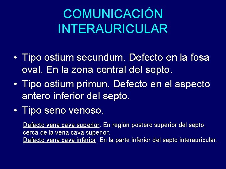 COMUNICACIÓN INTERAURICULAR • Tipo ostium secundum. Defecto en la fosa oval. En la zona