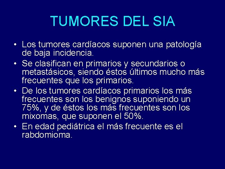 TUMORES DEL SIA • Los tumores cardíacos suponen una patología de baja incidencia. •