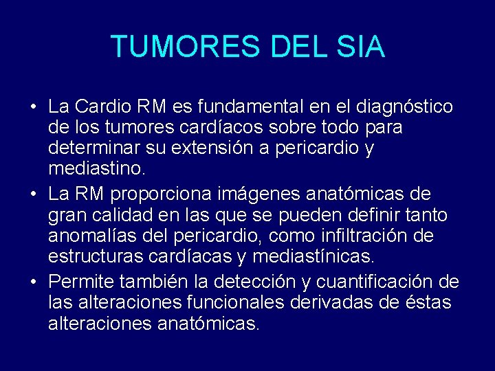 TUMORES DEL SIA • La Cardio RM es fundamental en el diagnóstico de los