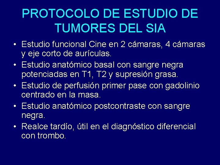 PROTOCOLO DE ESTUDIO DE TUMORES DEL SIA • Estudio funcional Cine en 2 cámaras,