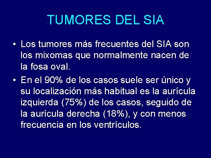 TUMORES DEL SIA • Los tumores más frecuentes del SIA son los mixomas que