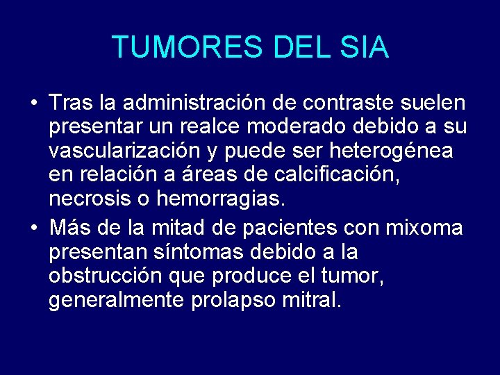 TUMORES DEL SIA • Tras la administración de contraste suelen presentar un realce moderado