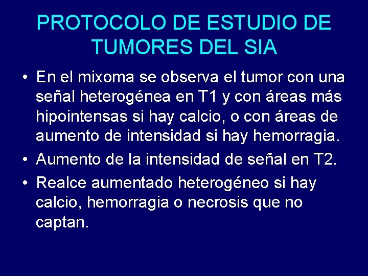 PROTOCOLO DE ESTUDIO DE TUMORES DEL SIA • En el mixoma se observa el