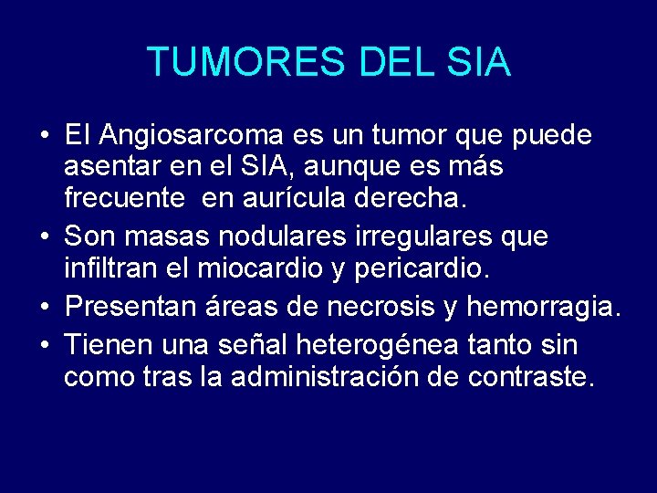 TUMORES DEL SIA • El Angiosarcoma es un tumor que puede asentar en el