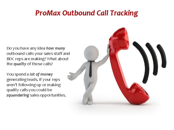 Pro. Max Outbound Call Tracking Do you have any idea how many outbound calls