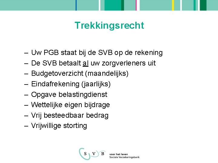 Trekkingsrecht – – – – Uw PGB staat bij de SVB op de rekening