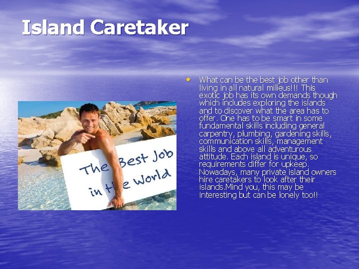 Island Caretaker • What can be the best job other than living in all