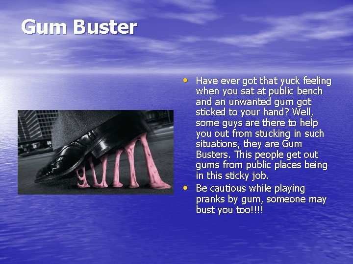Gum Buster • Have ever got that yuck feeling • when you sat at