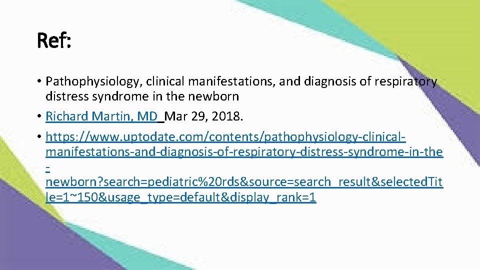 Ref: • Pathophysiology, clinical manifestations, and diagnosis of respiratory distress syndrome in the newborn