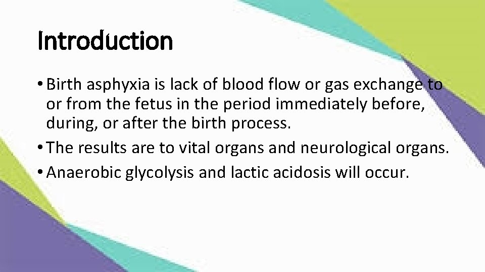 Introduction • Birth asphyxia is lack of blood flow or gas exchange to or