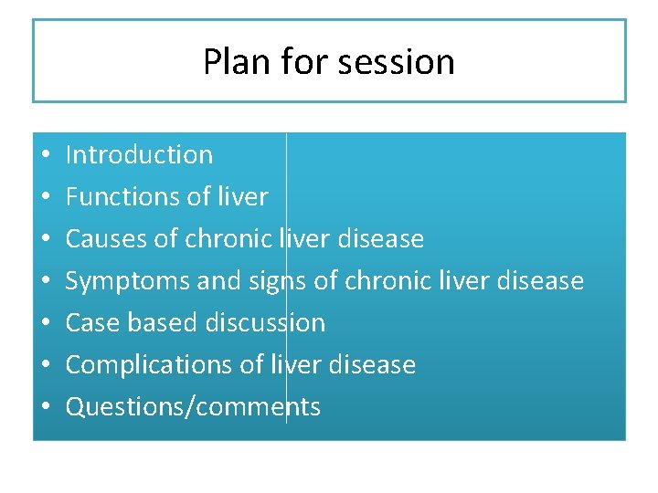 Plan for session • • Introduction Functions of liver Causes of chronic liver disease