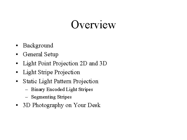 Overview • • • Background General Setup Light Point Projection 2 D and 3