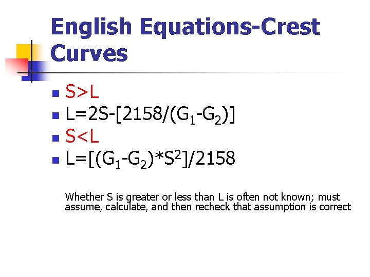 English Equations-Crest Curves S>L n L=2 S-[2158/(G 1 -G 2)] n S<L n L=[(G