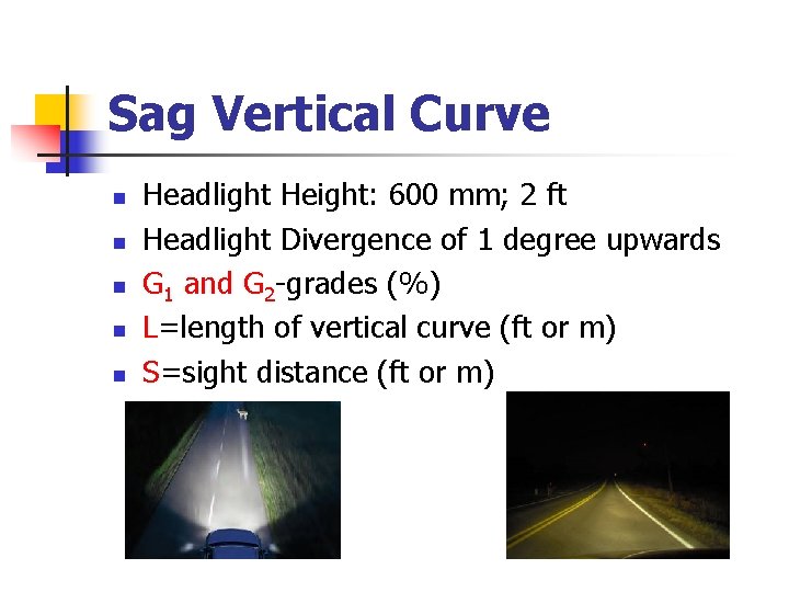 Sag Vertical Curve n n n Headlight Height: 600 mm; 2 ft Headlight Divergence