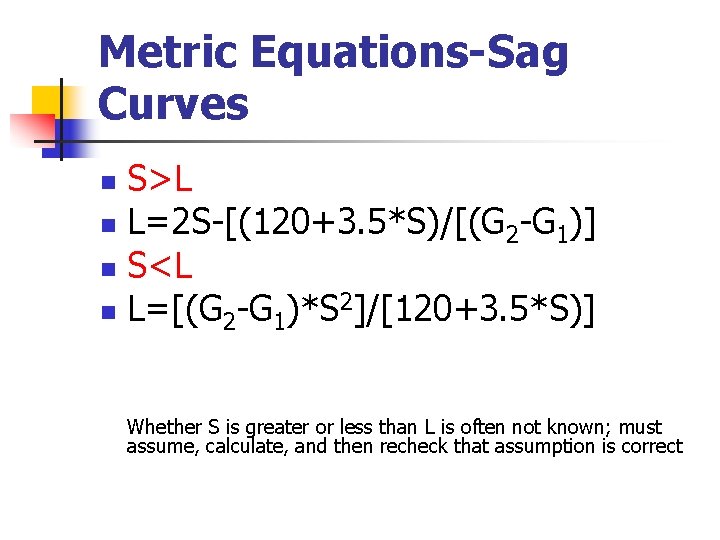 Metric Equations-Sag Curves S>L n L=2 S-[(120+3. 5*S)/[(G 2 -G 1)] n S<L n