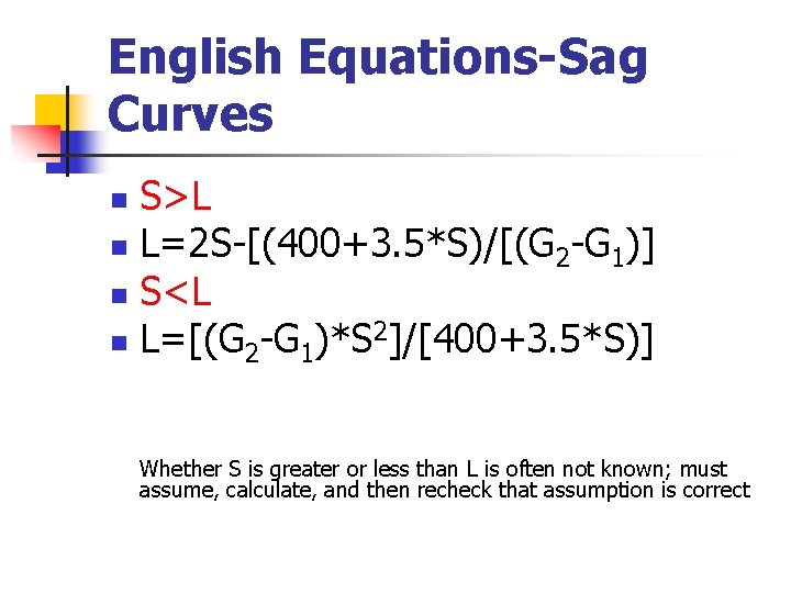 English Equations-Sag Curves S>L n L=2 S-[(400+3. 5*S)/[(G 2 -G 1)] n S<L n