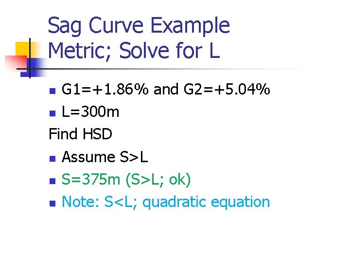 Sag Curve Example Metric; Solve for L G 1=+1. 86% and G 2=+5. 04%