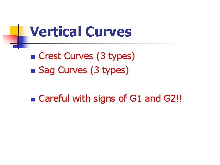 Vertical Curves n Crest Curves (3 types) Sag Curves (3 types) n Careful with