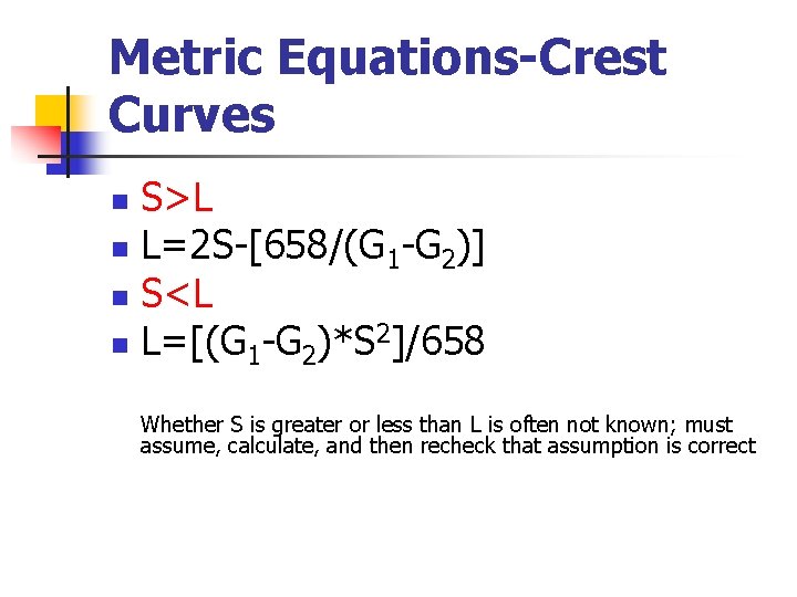 Metric Equations-Crest Curves S>L n L=2 S-[658/(G 1 -G 2)] n S<L n L=[(G