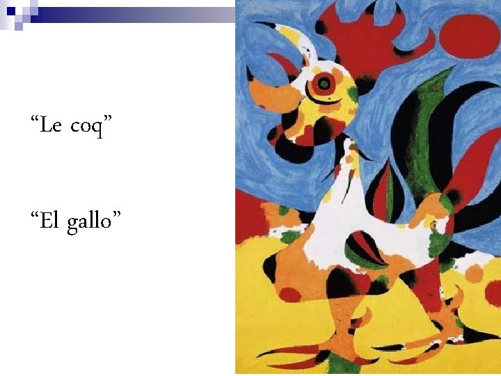 “Le coq” “El gallo” 