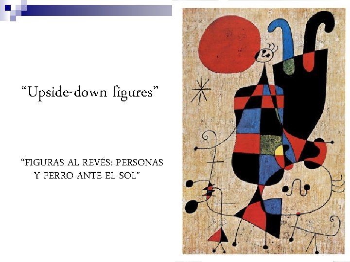 “Upside-down figures” “FIGURAS AL REVÉS: PERSONAS Y PERRO ANTE EL SOL” 