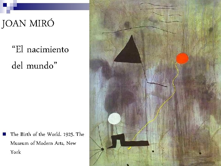 JOAN MIRÓ “El nacimiento del mundo” n The Birth of the World. 1925. The