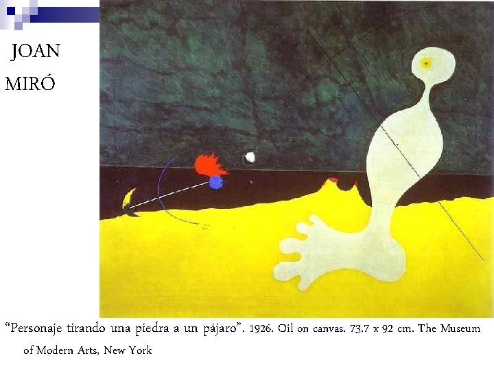 JOAN MIRÓ “Personaje tirando una piedra a un pájaro”. 1926. Oil on canvas. 73.