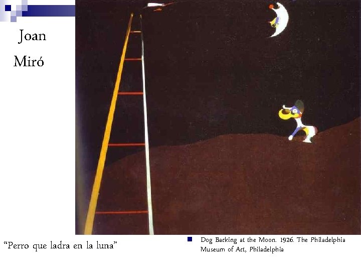 Joan Miró “Perro que ladra en la luna” n Dog Barking at the Moon.