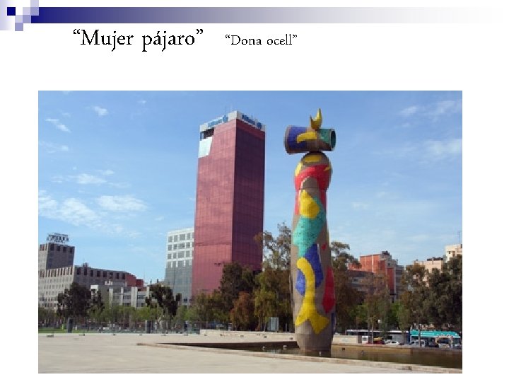 “Mujer pájaro” “Dona ocell” 