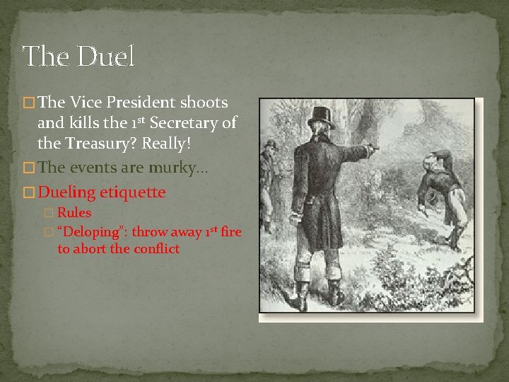 The Duel � The Vice President shoots and kills the 1 st Secretary of